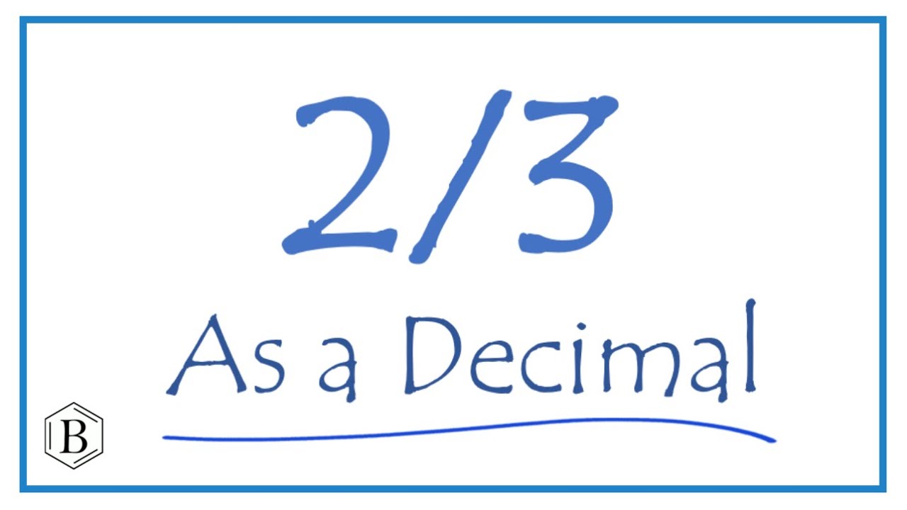 What is 2/3 as a decimal